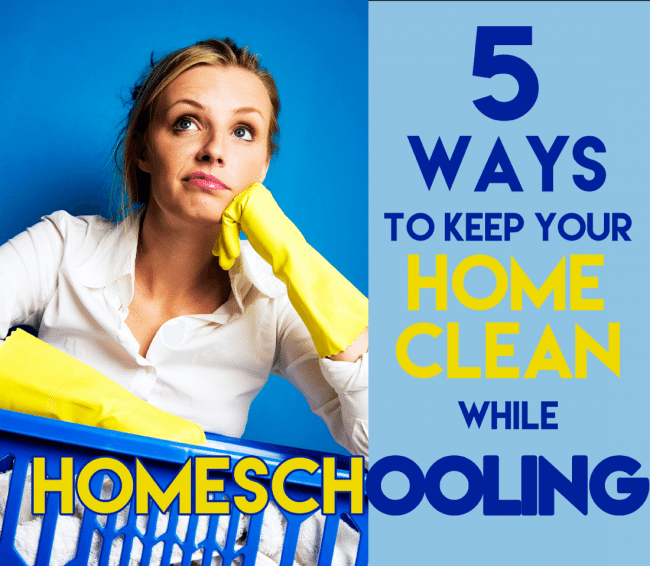 5 Ways to Keep Your Home Clean While Homeschooling