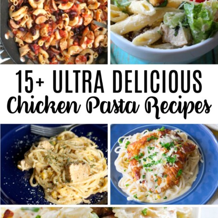 15+ Ultra Delicious Chicken Pasta Recipes - some amazing dinner recipes to try out!