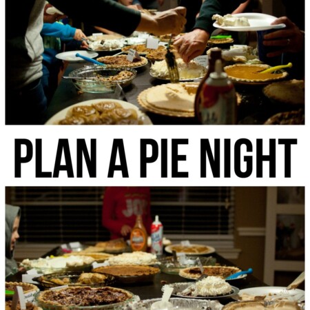 Holidays: Plan a Pie Night leading up to Thanksgiving!