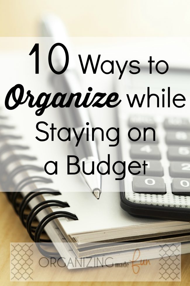 10 Ways to Organize While Staying on a Budget- it can be done! And I'll show you how. 