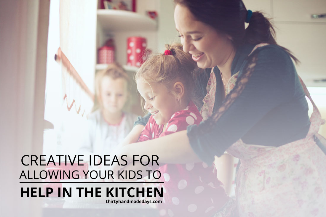 Creative Ideas for Allowing Your Kids to Help in the Kitchen! Just a few of the many ways that they kids help around the home and learn in the process. www.thirtyhandmadedays.com