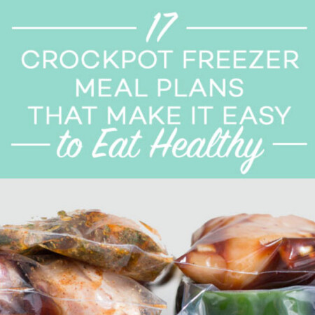 17 Crockpot Freezer Meal Plans That Make It Easy to Eat Healthy