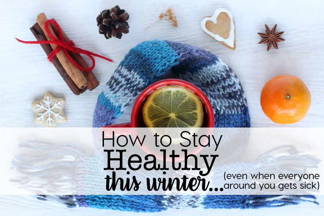 How to stay healthy in the winter... even when everyone around you gets sick! www.thirtyhandmadedays.com