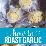 How to roast garlic - if you've never roasted garlic from home you're in for a treat!