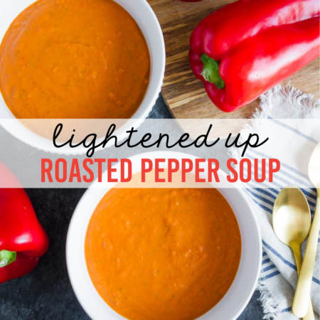 Lightened Up Roasted Pepper Soup - a super delicious and easy to make soup! www.thirtyhandmadedays.com