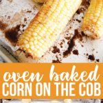 The very best way to make corn - Oven Baked Corn on the Cob - the how to from www.thirtyhandmadedays.com