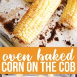 The very best way to make corn - Oven Baked Corn on the Cob - the how to from www.thirtyhandmadedays.com
