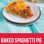 Baked Spaghetti Pie - an easy, delicious main dish to make. www.thirtyhandmadedays.com