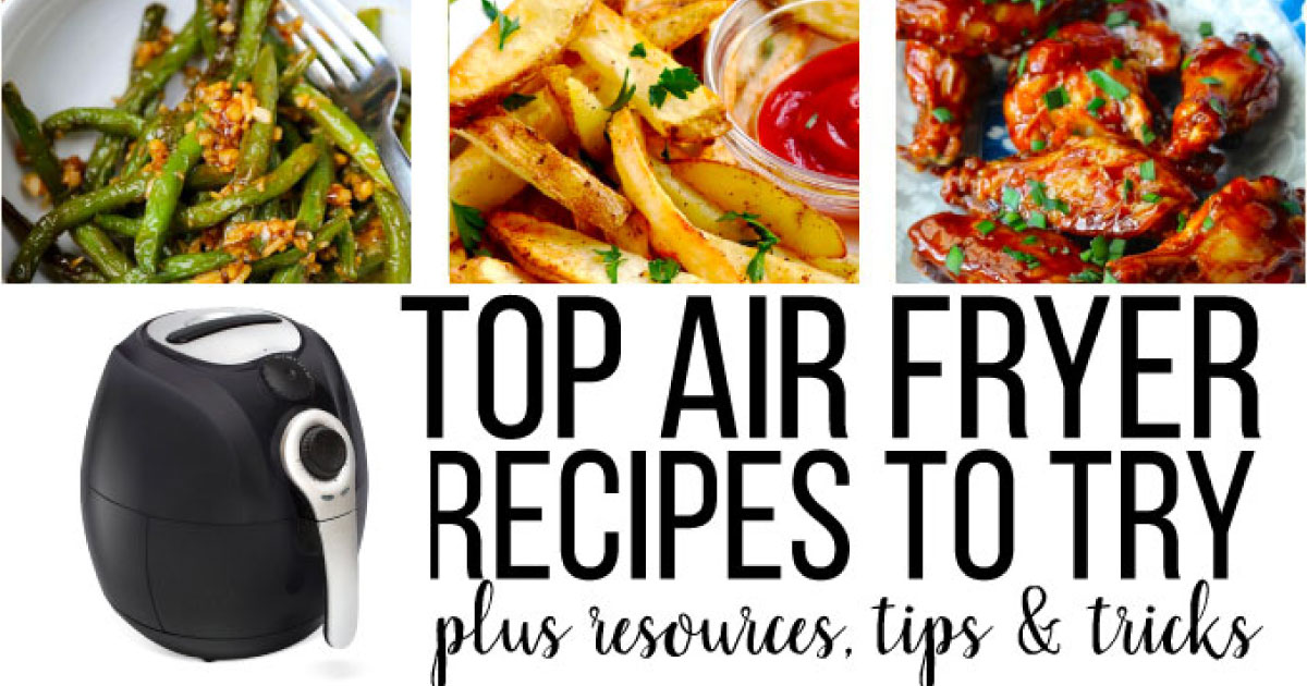 Top Air Fryer Recipes to Try