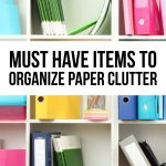 Must have items to organize paper clutter - simple things you can do to clear the clutter. www.thirtyhandmadedays.com