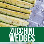 Roasted Zucchini Wedges - an easy side dish that your whole family will love.