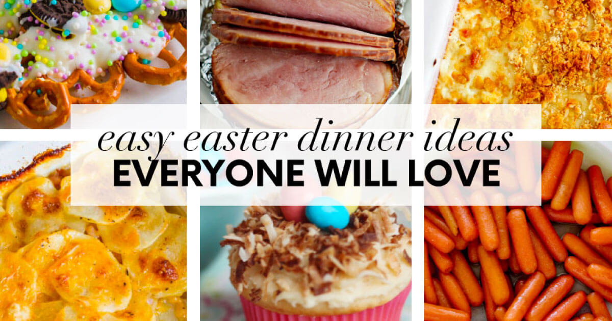 Easter dinner ideas that everyone will love